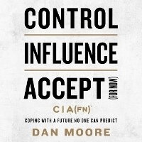 Enlarge image Cover: Control, Influence, Accept (for Now) - Forefront Books