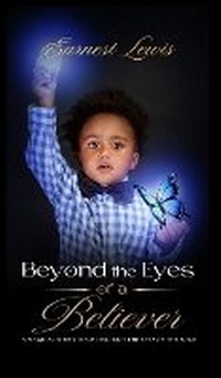 Enlarge image Cover: Beyond the Eyes of a Believer - Earnest Lewis