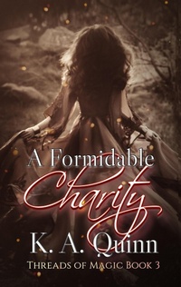 Enlarge image Cover: A Formidable Charity: Threads of Magic Book 3 - K. A. Quinn