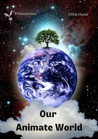 Enlarge image Cover: Our Animate World (Living In An Animate World (Masterclasses), #1) - Chris Hurst