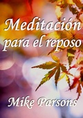 Cover: Meditaci&oacute;n para el reposo - Mike Parsons