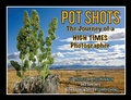 Cover: Pot Shots The Journey of a HIGH TIMES Photographer - Palmetto Publishing