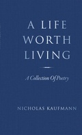 Cover: A Life Worth Living - Palmetto Publishing