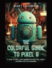 Abbildung von: The Colorful Guide to Pixel 8 - SL Editions