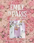 Cover: The Official Emily in Paris Cocktail Book - Weldon Owen