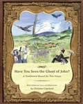 Cover: Have You Seen the Ghost of John? - Christinecopeland DBA Christinecopelandbooks