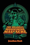 Cover: The Hillbilly Moonshine Massacre - Muzzleland Press