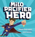 Cover: Milo the Pacifier Hero - Lindsey Coker Harris