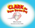 Cover: Clark the Super Service Dog - Mike Connelly