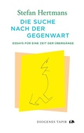 Cover: Die Suche nach der Gegenwart - Diogenes