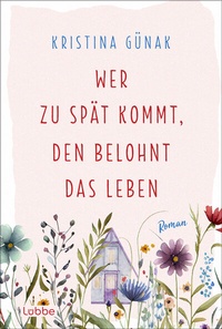 Abbildung von: Wer zu spät kommt, den belohnt das Leben - Lübbe