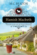 Cover: Hamish Macbeth macht sich die Finger schmutzig - L&uuml;bbe