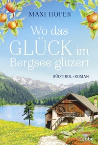 Abbildung von: Wo das Glück im Bergsee glitzert - Lübbe