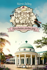 Abbildung von: Therme, Morde, Sahnetorte. Kurschatten sterben jung - Lübbe