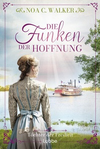 Abbildung von: Die Funken der Hoffnung - Töchter der Freiheit - Lübbe