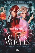 Cover: Chaos Witches - Die falsche Auserw&auml;hlte - dtv