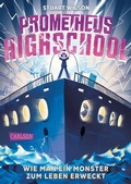 Cover: Prometheus Highschool 1: Wie man ein Monster zum Leben erweckt - Carlsen