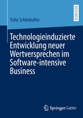 Bild: Technologieinduzierte Entwicklung neuer Wertversprechen im Software-intensive Business - Springer Gabler