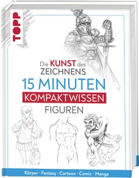 Abbildung von: Die Kunst des Zeichnens 15 Minuten Kompaktwissen Figuren - Frech