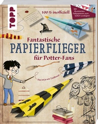 Abbildung von: Fantastische Papierflieger für Potter-Fans - Frech