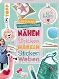 Cover: Die Kinder-Handarbeitsschule: N&auml;hen, Stricken, H&auml;keln, Sticken, Weben - frechverlag GmbH