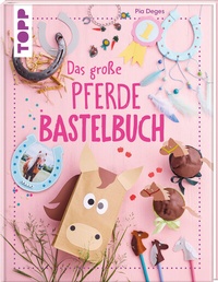 Abbildung von: Das große Pferdebastelbuch - Frech