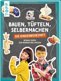 Abbildung von: Bauen, Tüfteln, Selbermachen. Die Kinderwerkstatt - Frech