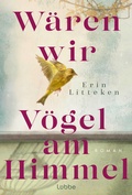 Cover: W&auml;ren wir V&ouml;gel am Himmel - L&uuml;bbe
