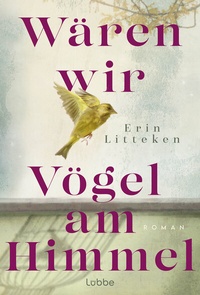 Abbildung von: Wären wir Vögel am Himmel - Lübbe