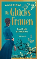 Cover: Die Gl&uuml;cksfrauen - Die Kraft der B&uuml;cher - L&uuml;bbe