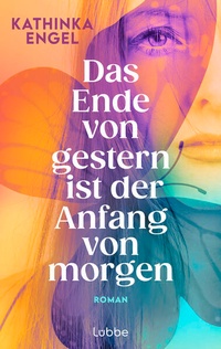Abbildung von: Das Ende von gestern ist der Anfang von morgen - Lübbe