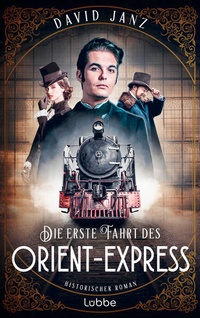 Enlarge image Cover: Die erste Fahrt des Orient-Express - Lübbe