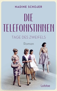 Abbildung von: Die Telefonistinnen - Tage des Zweifels - Lübbe