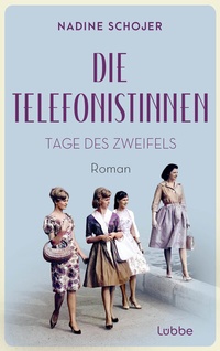 Abbildung von: Die Telefonistinnen - Tage des Zweifels - Lübbe