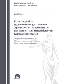 Abbildung von: Forderungserlass (gegen Besserungsschein) und "qualifizierter" Rangrücktritt in der Handels- und Steuerbilanz von Kapitalgesellschaften - utzverlag GmbH