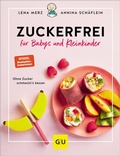 Cover: Zuckerfrei f&uuml;r Babys und Kleinkinder - Gr&auml;fe und Unzer