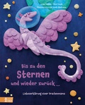Cover: Bis zu den Sternen und wieder zur&uuml;ck ... - Liebeserkl&auml;rung einer Drachenmama - Baumhaus