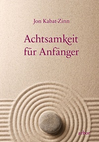 Abbildung von: Achtsamkeit für Anfänger - Arbor