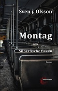 Cover: Montag oder Silberfische ficken - Kulturmaschinen Verlag