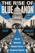 Cover: The Rise of Blue Anon: How the Democrats Became a Party of Conspiracy Theorists - HarperCollins