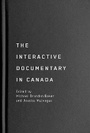 Cover: The Interactive Documentary in Canada - McGill-Queen's University Press