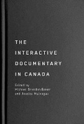 Cover: The Interactive Documentary in Canada - McGill-Queen's University Press