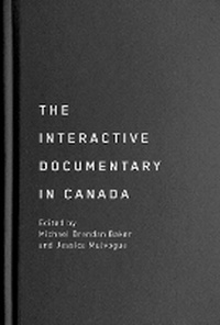 Enlarge image Cover: The Interactive Documentary in Canada - McGill-Queen's University Press