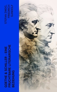 Abbildung von: Goethe & Schiller - Eine fruchtbare literarische Beziehung - e-artnow