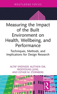 Enlarge image Cover: Measuring the Impact of the Built Environment on Health, Wellbeing, and Performance - Routledge