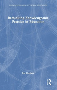 Enlarge image Cover: Rethinking Knowledgeable Practice in Education - Routledge