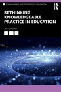 Cover: Rethinking Knowledgeable Practice in Education - Routledge