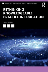 Enlarge image Cover: Rethinking Knowledgeable Practice in Education - Routledge