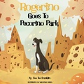 Cover: Rogerino Goes To Pecorino Park - Big Stretch Publishing