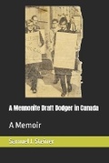 Cover: A Mennonite Draft Dodger in Canada - Samuel Steiner